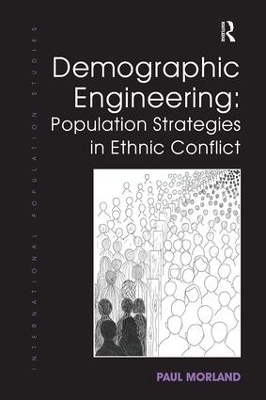 Demographic Engineering: Population Strategies in Ethnic Conflict - Paul Morland