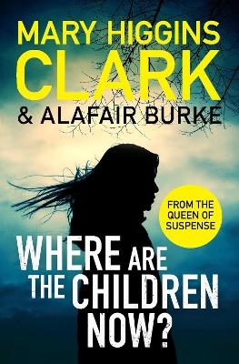 Where Are The Children Now? - Mary Higgins Clark, Alafair Burke