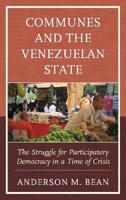 Communes and the Venezuelan State - Anderson Bean