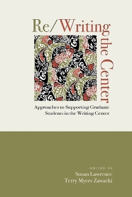 Re/Writing the Center - Susan Lawrence, Terry Myers Zawacki