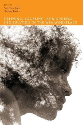 Defining, Locating, and Addressing Bullying in the WPA Workplace - 