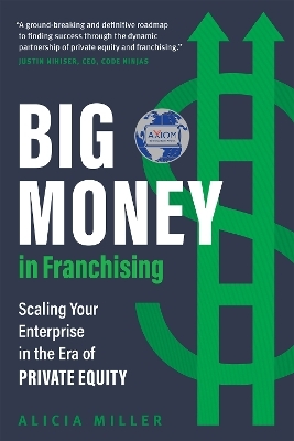 Big Money in Franchising - Alicia Miller