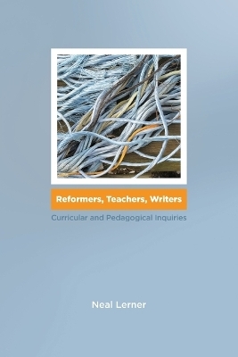 Reformers, Teachers, Writers - Neal Lerner