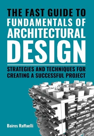 The Fast Guide to Fundamentals of Architectural Design - Baires Raffaelli