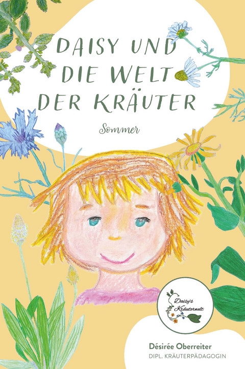 Daisy und die Welt der Kr&auml;uter - Sommer - D&eacute;sir&eacute;e Oberreiter
