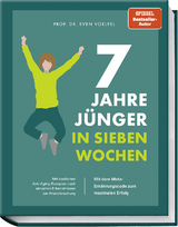 7 Jahre jünger in 7 Wochen - Sven Voelpel, Bettina Matthaei