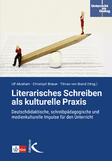 Literarisches Schreiben als kulturelle Praxis - Ulf Abraham, Christoph Br&auml;uer