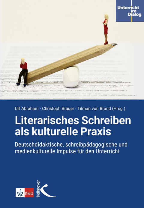 Literarisches Schreiben als kulturelle Praxis - Ulf Abraham, Christoph Br&auml;uer
