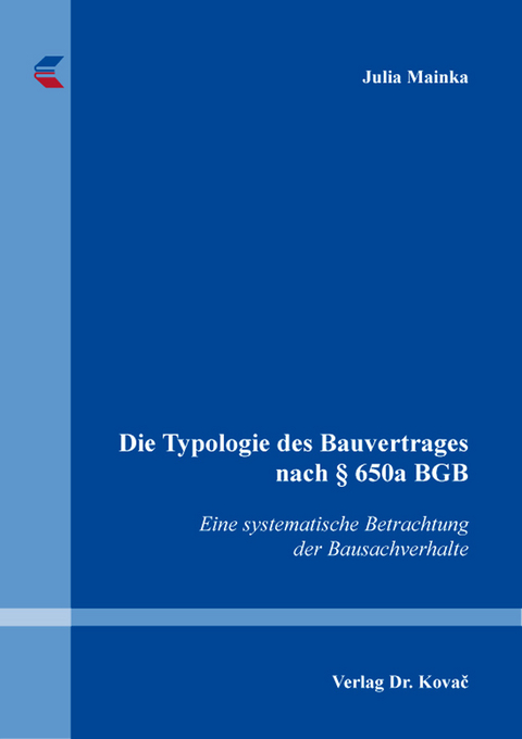 Die Typologie des Bauvertrages nach &sect; 650a BGB - Julia Mainka