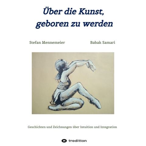 &Uuml;ber die Kunst, geboren zu werden - Stefan Mennemeier, Babak Samari