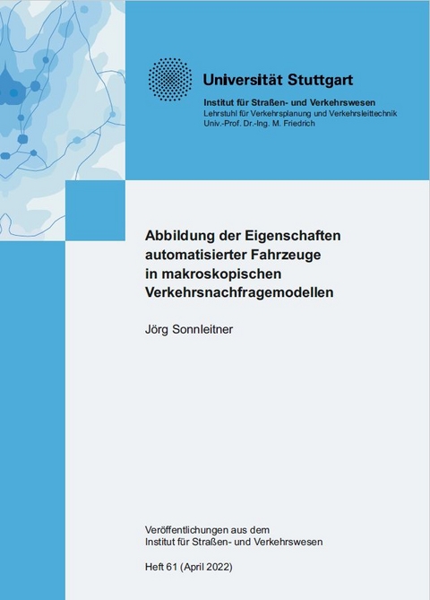 Abbildung der Eigenschaften automatisierter Fahrzeuge in makroskopischen Verkehrsnachfragemodellen - J&ouml;rg Sonnleitner