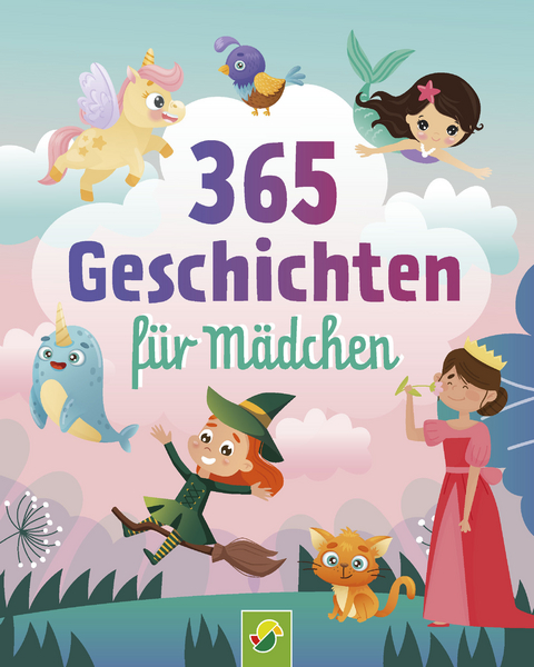 365 Geschichten f&uuml;r M&auml;dchen | Vorlesebuch f&uuml;r Kinder ab 3 Jahren