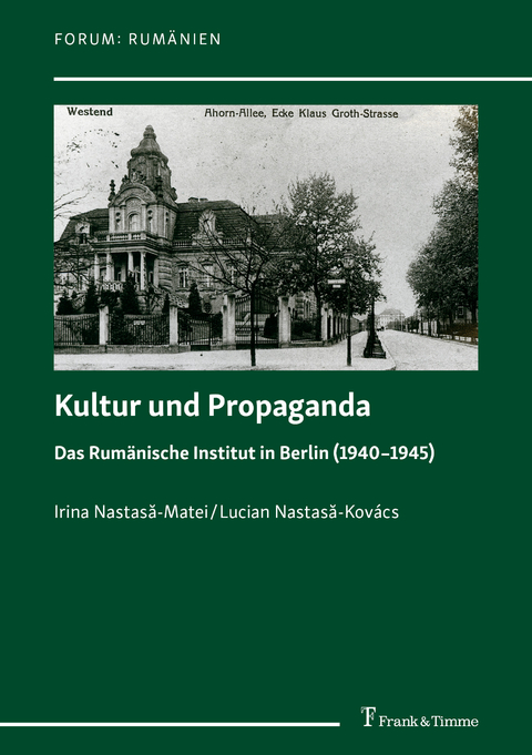 Kultur und Propaganda - Irina Nastasă-Matei, Lucian Nastasă-Kov&aacute;cs