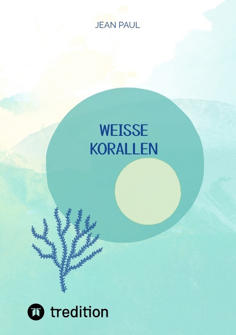 wei&szlig;e Korallen - Jean Paul