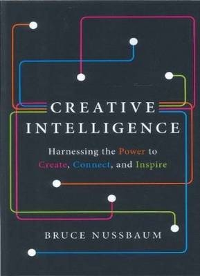 Creative Intelligence -  Bruce Nussbaum