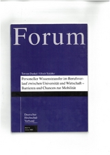 Personeller Wissenstransfer im Berufsverlauf zwischen Universit&auml;t und Wirtschaft - Barrieren und Chancen zur Mobilit&auml;t - Thorsten Dunkel, Ulrich Teichler