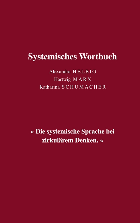 Systemisches Wortbuch - Alexandra Helbig, Hartwig Marx, Katharina Schumacher