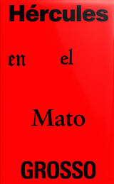 H&eacute;rcules en el Mato Grosso - Pola Oloixarac, Esteban Insinger