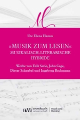 &bdquo;Musik zum Lesen&ldquo; &ndash; musikalisch-literarische Hybride - Ute Elena Hamm