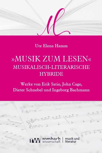 &bdquo;Musik zum Lesen&ldquo; &ndash; musikalisch-literarische Hybride - Ute Elena Hamm