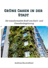 Gr&uuml;ne Oasen in der Stadt - Andreas Bauernfeind