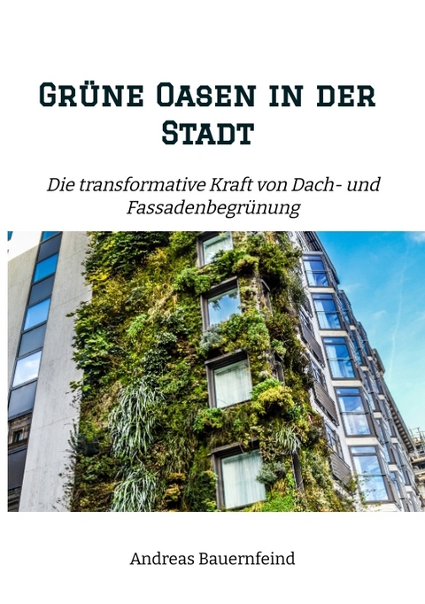 Gr&uuml;ne Oasen in der Stadt - Andreas Bauernfeind