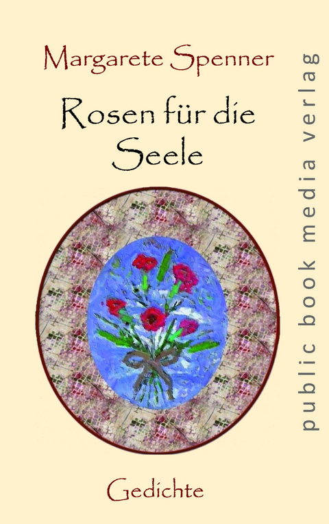 Rosen f&uuml;r die Seele - Margarete Spenner