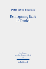 Reimagining Exile in Daniel - James Seung-Hyun Lee