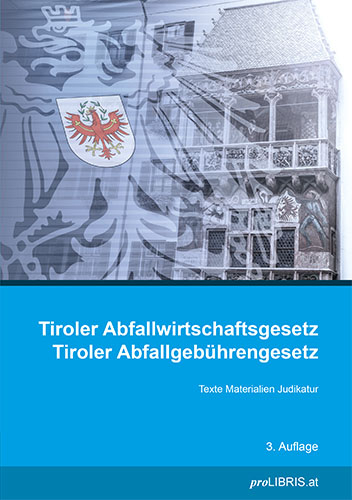 Tiroler Abfallwirtschaftsgesetz / Tiroler Abfallgeb&uuml;hrengesetz