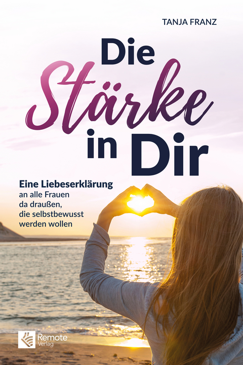 Die St&auml;rke in Dir - Tanja Franz