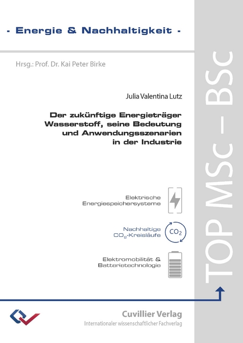 Der zuk&uuml;nftige Energietr&auml;ger Wasserstoff, seine Bedeutung und Anwendungsszenarien in der Industrie - Julia Valentina Lutz