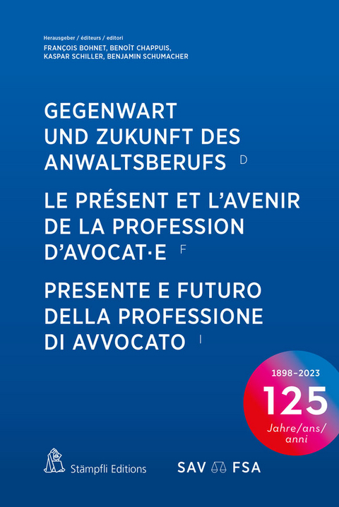 Gegenwart und Zukunft des Anwaltsberufs Le pr&eacute;sent et l&rsquo;avenir de la profession d&rsquo;avocat&middot;e Presente e futuro della professione di avvocato