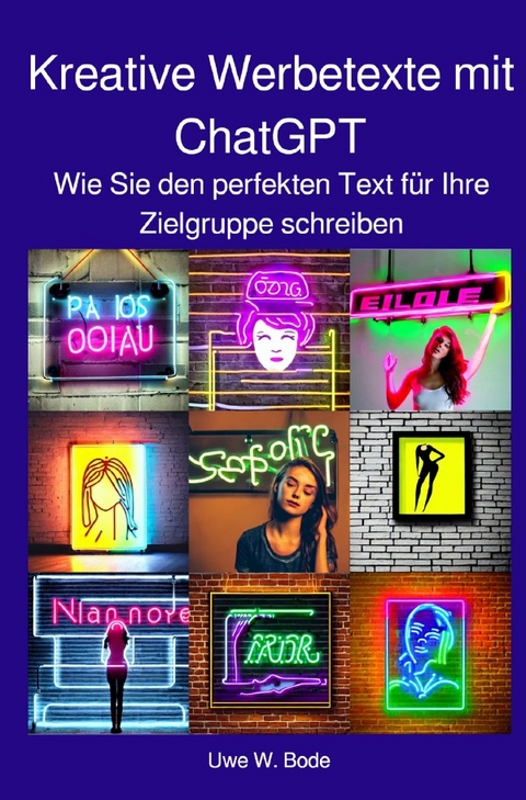 Kreative Werbetexte mit ChatGPT - Uwe W. Bode