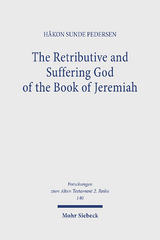 The Retributive and Suffering God of the Book of Jeremiah - Håkon Sunde Pedersen