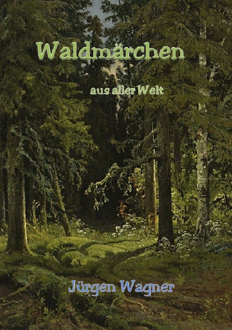 Waldm&auml;rchen aus aller Welt - J&uuml;rgen Wagner