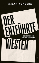 Der entf&uuml;hrte Westen - Milan Kundera
