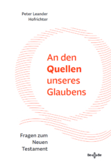 An den Quellen unseres Glaubens - Peter Leander Hofrichter