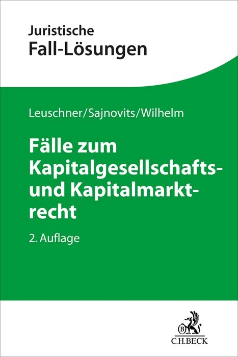 F&auml;lle zum Kapitalgesellschafts- und Kapitalmarktrecht - Lars Leuschner, Alexander Sajnovits, Alexander Wilhelm