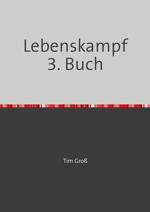 Lebenskampf / Lebenskampf 3. Buch - Tim Gro&szlig;