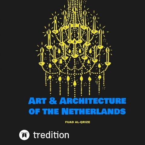 Art & Architecture of the Netherlands - Fuad Al-Qrize