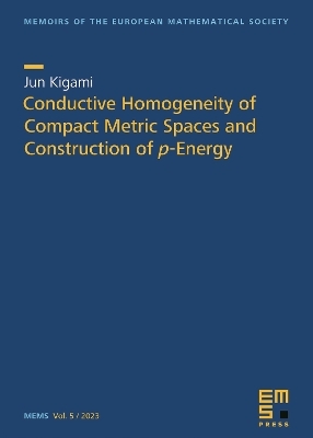Conductive Homogeneity of Compact Metric Spaces and Construction of p-Energy - Jun Kigami