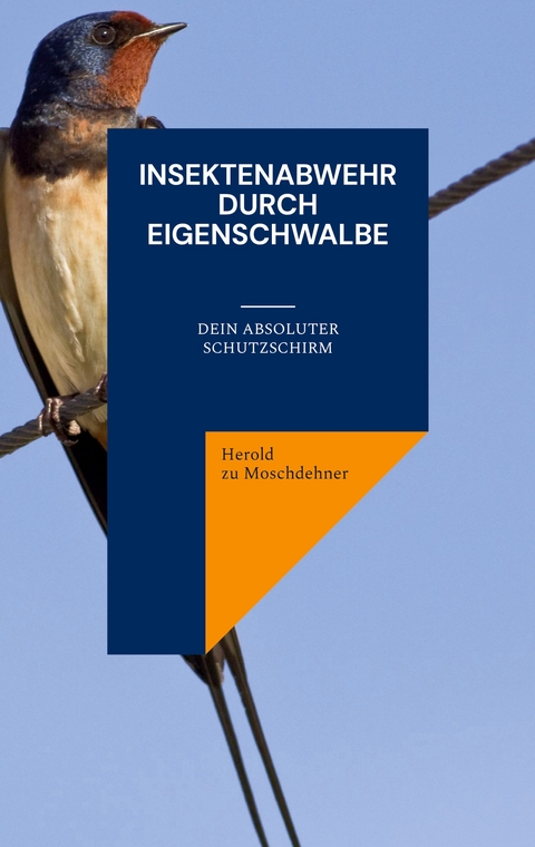 Insektenabwehr durch Eigenschwalbe - Herold zu Moschdehner