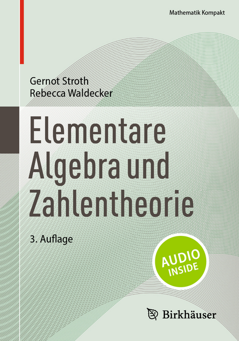 Elementare Algebra und Zahlentheorie - Gernot Stroth, Rebecca Waldecker