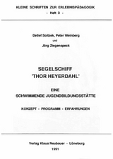 Segelschiff "Thor Heyerdahl" - Eine schwimmende Jugendbildungsst&auml;tte - Detlef Soitzek, Peter Weinberg, J&ouml;rg W. Ziegenspeck