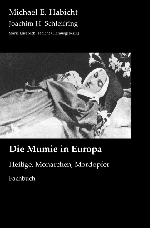 Mumienforschung / Die Mumie in Europa - Michael E. Habicht, Joachim H. Schleifring