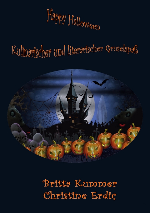 Happy Halloween - Kulinarischer und literarischer Gruselspa&szlig; - Britta Kummer, Christine Erdi&ccedil;