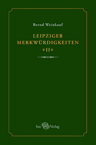 Leipziger Merkwürdigkeiten - II -