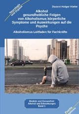 Alkohol gesundheitliche Folgen von Alkoholismus k&ouml;rperliche Symptome und Auswirkungen auf die Psyche - Holger Kiefer