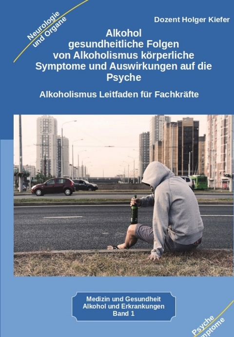 Alkohol gesundheitliche Folgen von Alkoholismus k&ouml;rperliche Symptome und Auswirkungen auf die Psyche - Holger Kiefer