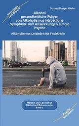 Alkohol gesundheitliche Folgen von Alkoholismus k&ouml;rperliche Symptome und Auswirkungen auf die Psyche - Holger Kiefer